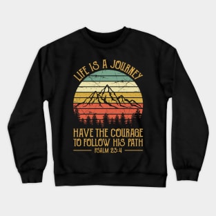 Vintage Retro Life Is A Journey Have The Courage To Follow His Path Crewneck Sweatshirt